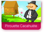 Pirouette, cacahouète