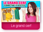 Le grand cerf - La comptine à gestes