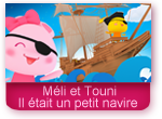 Il était un petit navire - Méli et Touni