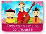 Trois chinois et une contrebasse - comptine pour apprendre les voyelles