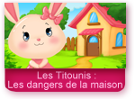 Dessin animé les Titounis : Les dangers de la maison